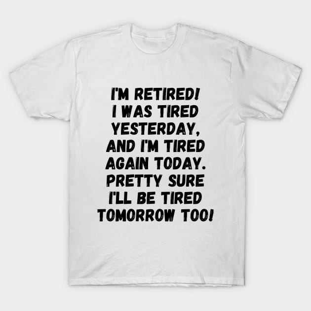 I'm retired! T-Shirt by mksjr